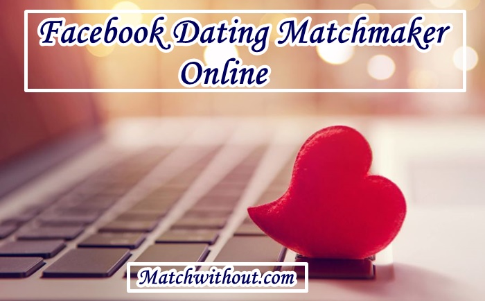 Facebook Dating Matchmaker Online: FB Singles Date, Search, Match