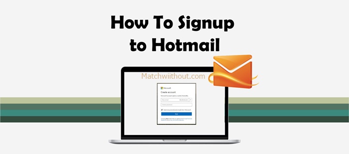 Hotmail Sign Up: Create Hotmail Account - Microsoft Outlook Register